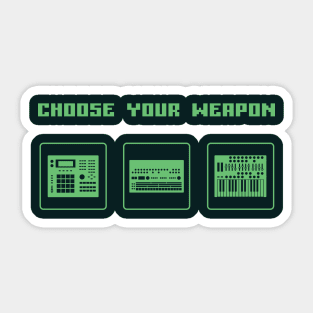 Choose Your Weapon Drum Machine and Synth Selector for Electronic Musician Sticker